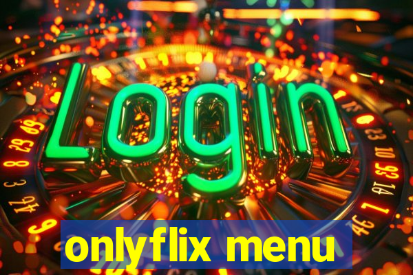 onlyflix menu